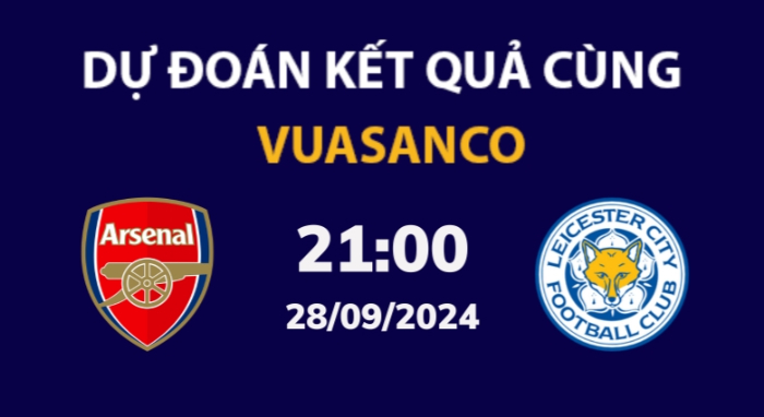 Soi kèo Arsenal vs Leicester – 21h00 – 28/09 – Ngoại hạng Anh