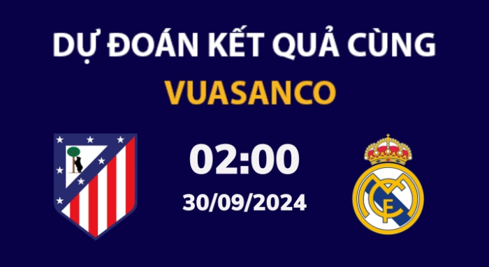 Soi kèo Atl Madrid vs Real Madrid – 02h00 – 30/09 – La Liga